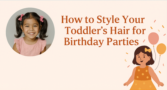 How to Style Your Toddler’s Hair for Birthday Parties