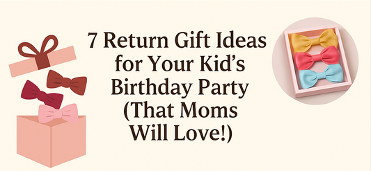 7 Return Gift Ideas for Your Kid’s Birthday Party (That Moms Will Love!